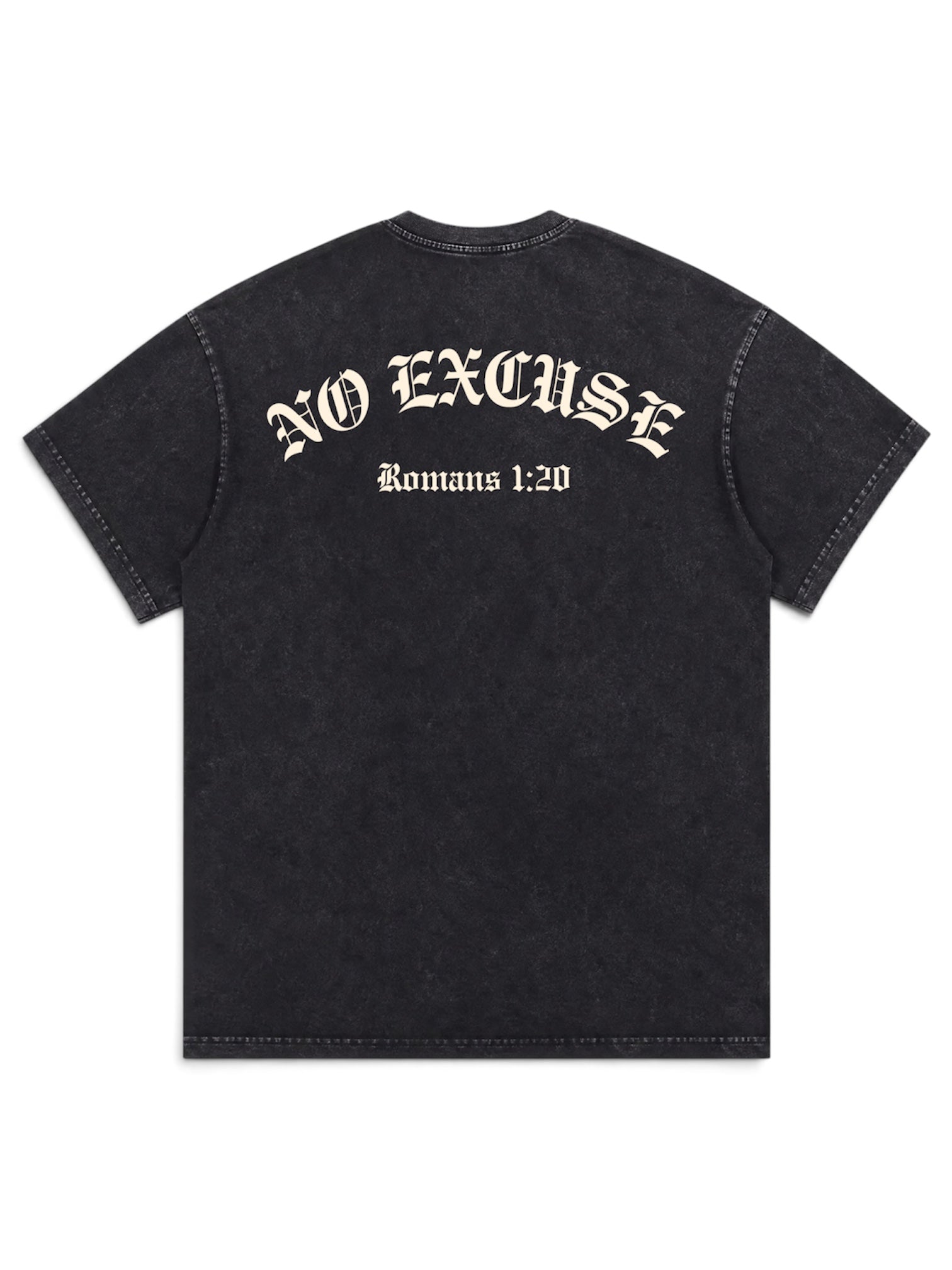 Image of A black acid-wash t-shirt shown from the back, featuring the text 'NO EXCUSE' in a light beige gothic font with 'Romans 1:20' printed underneath.